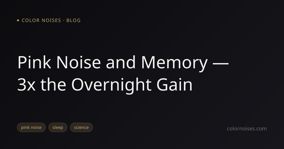 Pink Noise and Sleep: What the Science Actually Says About Memory ...